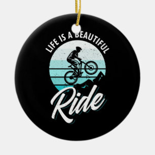 Life Is A Beautiful Ride Ceramic Ornament