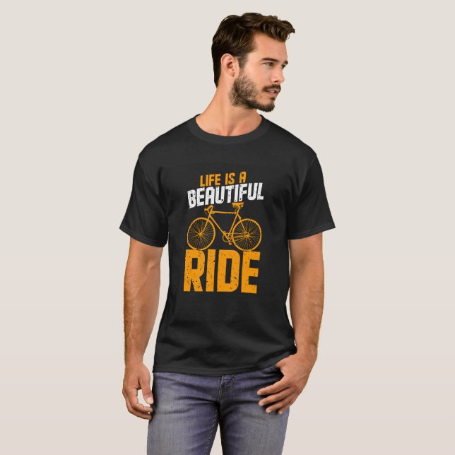 Life Is A Beautiful Ride Inspirational quote T-Shirt (Front Full)