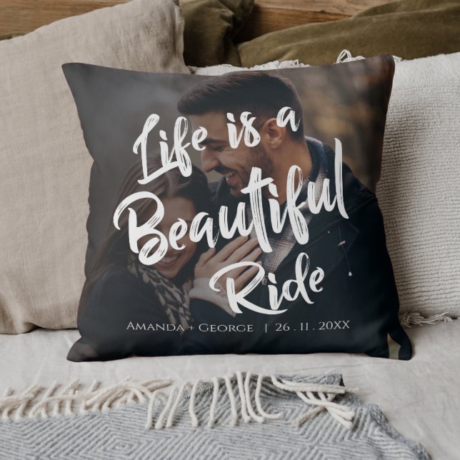 Life is a Beautiful Ride Quote Photo Wedding Gift Cushion (Life is a Beautiful Ride Quote Photo Wedding Gift Throw Pillow)