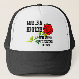Life Is A Bed Of Roses Watch Out For The Pricks Trucker Hat