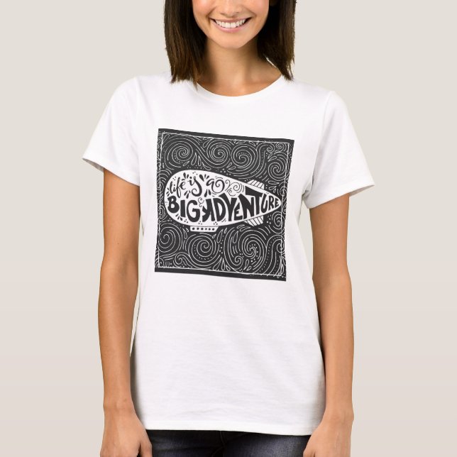 Life Is A Big Adventure T-Shirt (Front)
