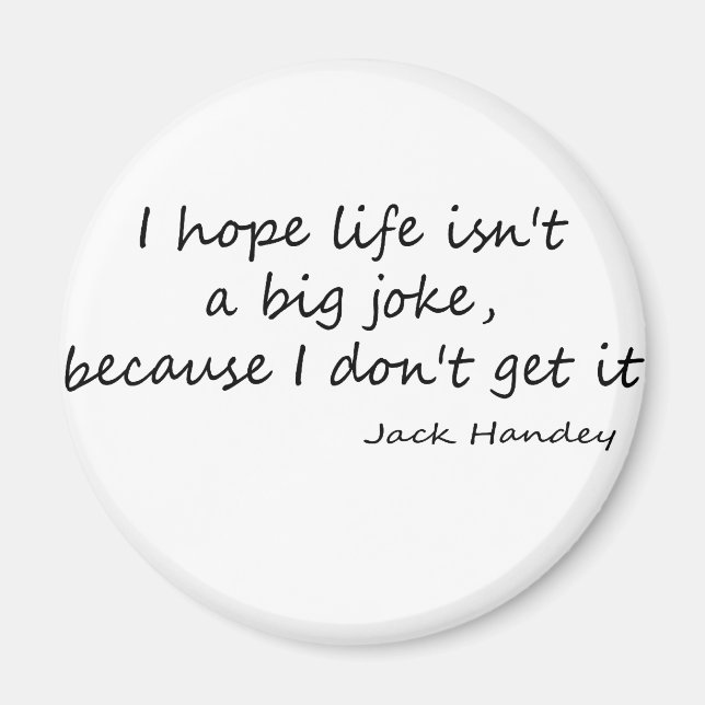 Life is a Big Joke quote Magnet (Front)