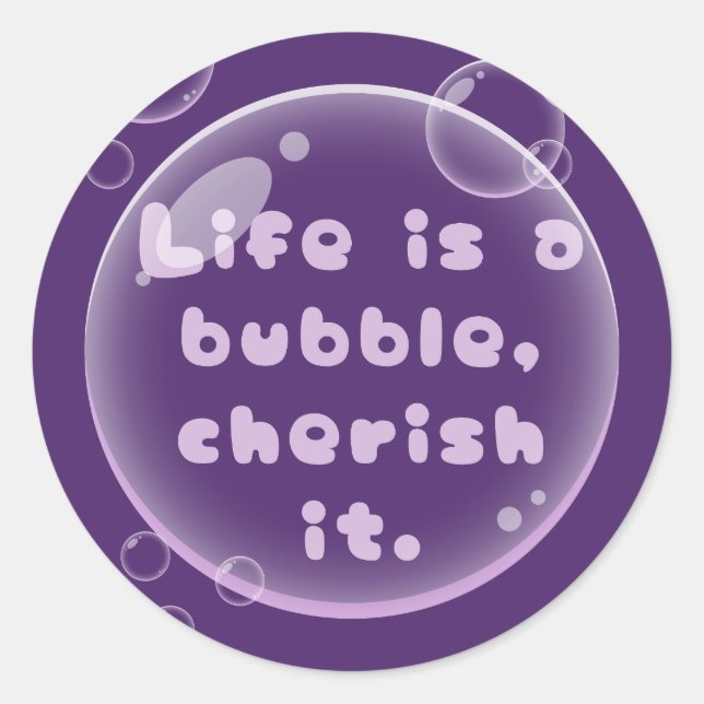Life is a Bubble Motivational Design Classic Round Sticker (Front)