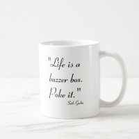 Life is a Buzzer Box. Poke it.