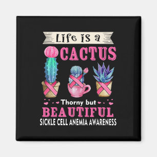 Life is a Cactus Sickle Cell Anaemia Awareness Magnet