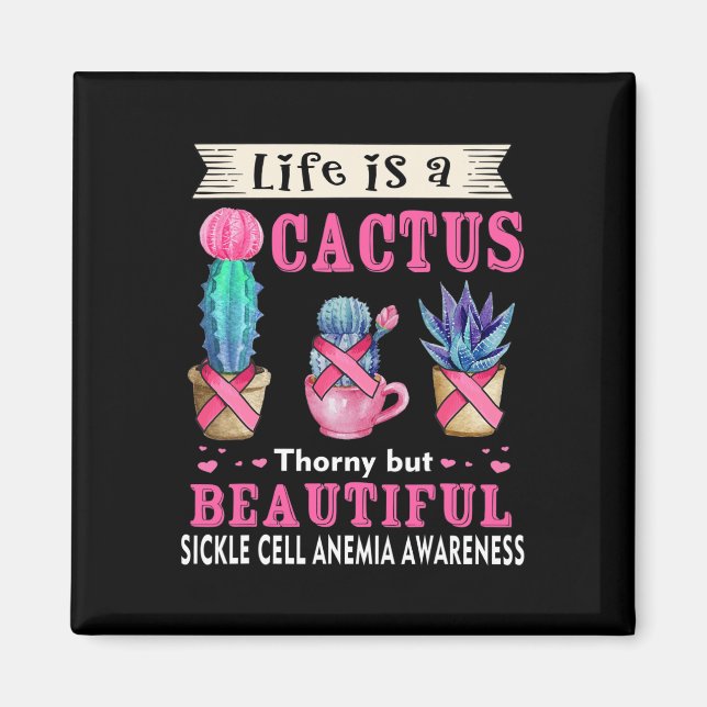 Life is a Cactus Sickle Cell Anaemia Awareness  Magnet (Front)