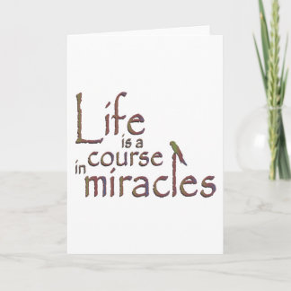 Life is a course in miracles card