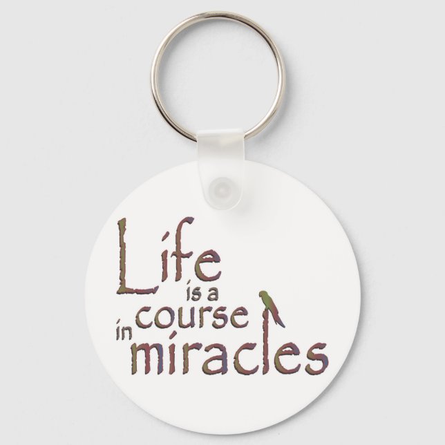 Life is a course in miracles key ring (Front)