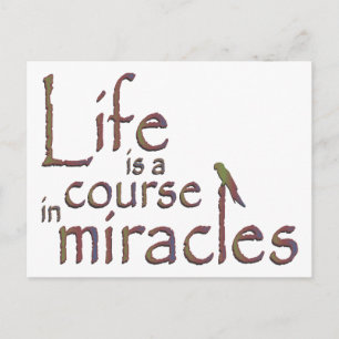 Life is a course in miracles postcard