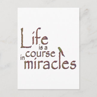 Life is a course in miracles postcard