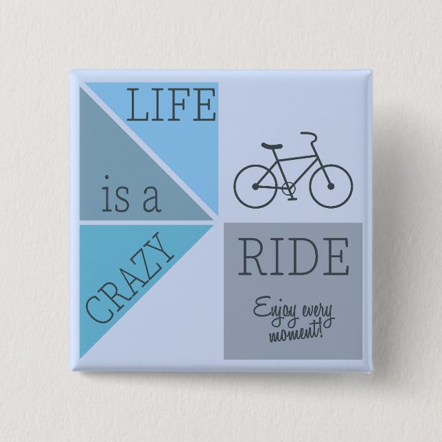 Life is a Crazy Ride 15 Cm Square Badge (Front)
