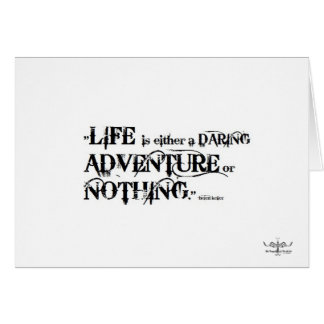 Life is a daring adventure or nothing Card