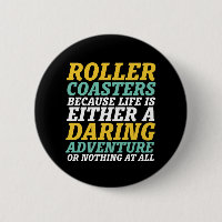Life Is A Daring Adventure Rollercoaster Ride