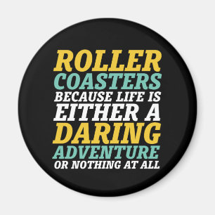 Life Is A Daring Adventure Rollercoaster Ride Magnet