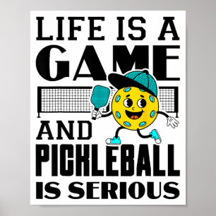 Life is a game and pickleball is serious funny poster