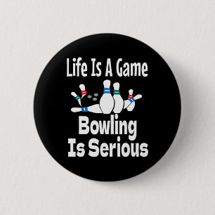 Life Is A Game Bowling Is Serious Funny Bowler Bow 6 Cm Round Badge