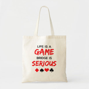 Life Is a Game Bridge Is Serious Card Game Tote Bag