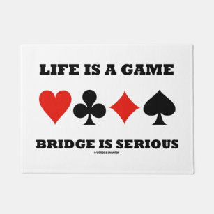 Life Is A Game Bridge Is Serious Card Suits Doormat