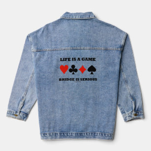 Life Is A Game Bridge Is Serious Four Card Suits Denim Jacket