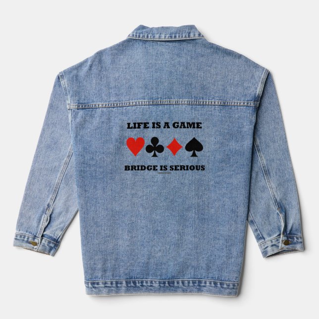 Life Is A Game Bridge Is Serious Four Card Suits Denim Jacket (Back)