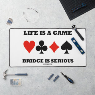 Life Is A Game Bridge Is Serious Four Card Suits Desk Mat