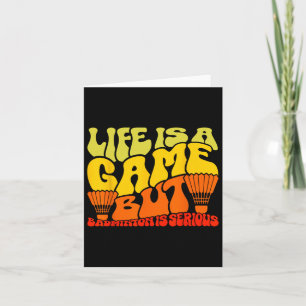 Life Is A Game But Dminton Is Serious 11 Card