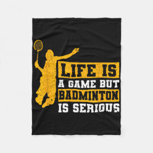 Life Is A Game But Dminton Is Serious 12  Fleece Blanket