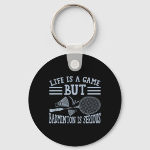 Life Is A Game But Dminton Is Serious 5  Key Ring