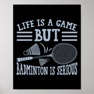 Life Is A Game But Dminton Is Serious 5  Poster