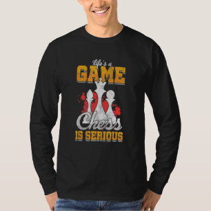 Life Is A Game Chess Serious Player Chess Tactics  T-Shirt