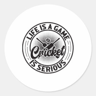 Life Is A Game Cricket Is Serious - Cricket Cricke Classic Round Sticker