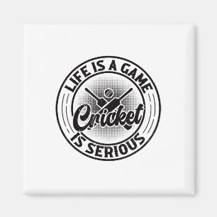 Life Is A Game Cricket Is Serious - Cricket Cricke Magnet
