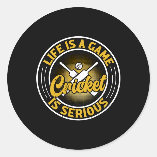 Life Is A Game Cricket Is Serious - Cricket Player Classic Round Sticker (Front)