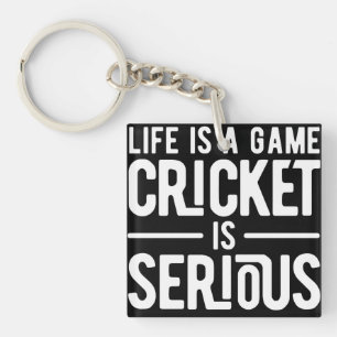 life is a game cricket is serious key ring