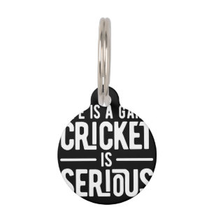 life is a game cricket is serious pet tag