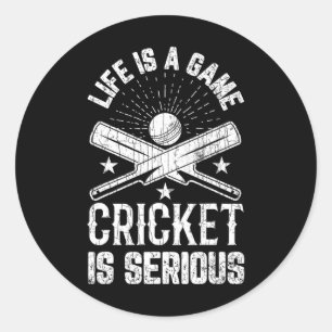 Life Is A Game Funny Cricket Is Serious Graphic Fo Classic Round Sticker