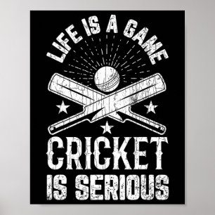 Life Is A Game Funny Cricket Is Serious Graphic Fo Poster