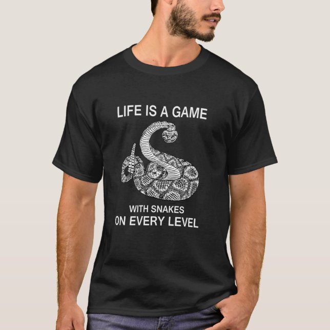 Life Is A Game Funny Snake  Rattlesnake Life Quote T-Shirt (Front)