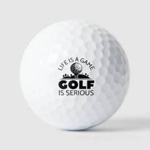 Life Is A Game Golf Is Serious Balls