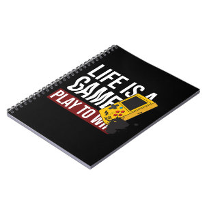 LIFE IS A GAME PLAY TO WIN NOTEBOOK