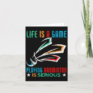 Life Is A Game Playing Dminton Is Serious Funny Dm Card