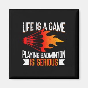 Life Is A Game Playing Dminton Is Serious Funny Dm Magnet