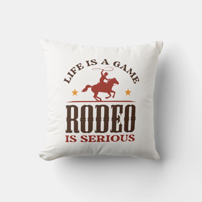 Life Is A Game Rodeo Is Serious Cushion (Front)