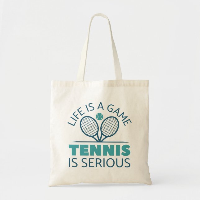 Life Is A Game Tennis Is Serious Tote Bag (Front)