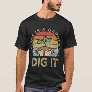 Life is a garden dig it Garden love Retro vintage T-Shirt