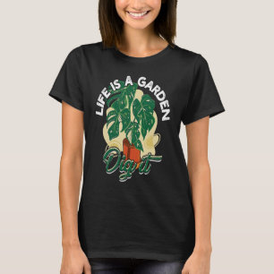 Life is a garden dig it Gardening and planting T-Shirt