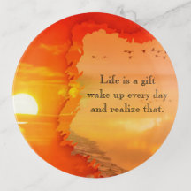 Life is a gift wake up every day and realise that-