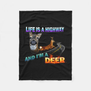 Life is a highway and i'm a deer fleece blanket