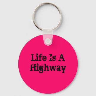 Life Is A Highway Keychain