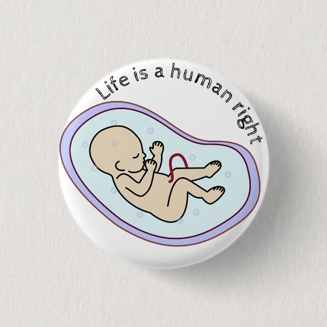 Life is a human right! pro-life 3 cm round badge (Front)